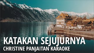 KATAKAN SEJUJURNYA CHRISTINE PANJAITAN - KARAOKE