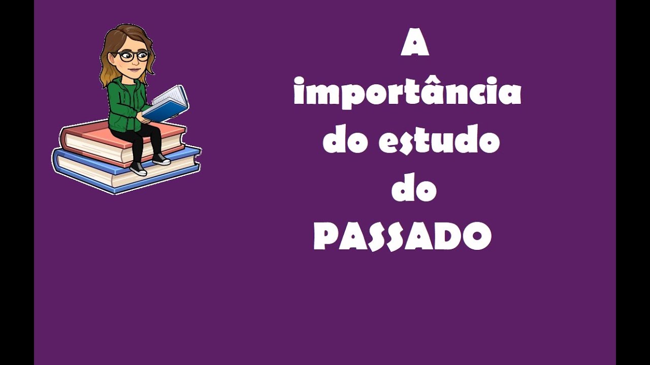 A importância do estudo do passado - YouTube