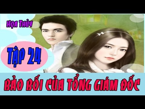 Video Truyện Ngôn Tình Audio - Bảo Bối Của Tổng Giám Đốc -... - youtube