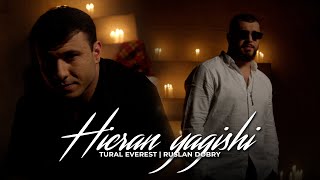 Hicran Yagishi - Tural Everest &amp; Ruslan Dobry | Новая песня