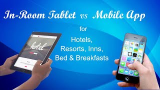 In-Room Tablet Vs. Mobile App - For Hotels, Resorts, Inn, Bed & Breakfasts | Ep. #187