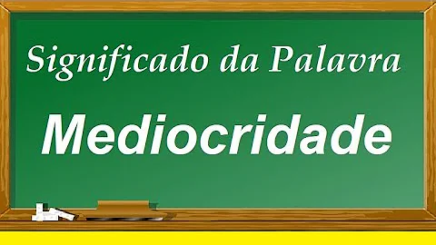 Qual o sinônimo da palavra mediocridade?