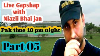 Gapshap With Niazii Bhai Jan Part 05