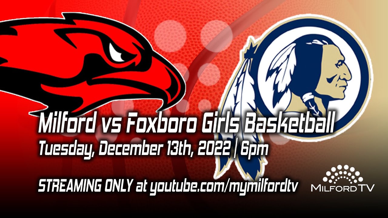 Milford Scarlet Hawks Girls Basketball December 13, 2022 vs Foxboro