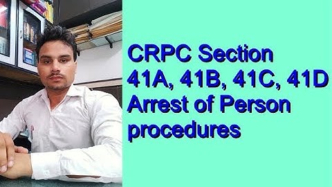 Crpc Section 41A, 41B, 41C, 41D || Arrest of person  Procedures