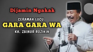 DIJAMIN NGAKAK MENDENGAR CERAMAH LUCU Dr. KH. ZAINUR ROZIKIN, MM, MPd. - GARA GARA WA