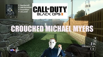 Call of Duty Black Ops 2 - Crouched Michael Myers - Custom Games #1