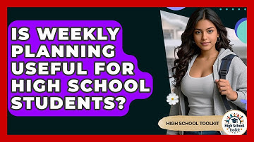 Is Weekly Planning Useful For High School Students? - High School Toolkit