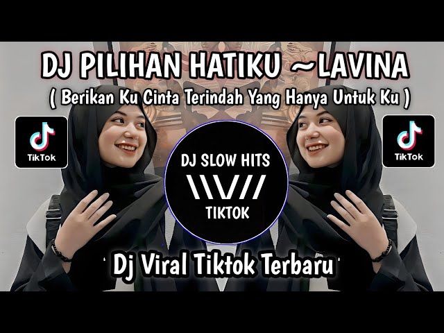 DJ PILIHAN HATIKU ~ LAVINA SLOW REMIX VIRAL TIKTOK TERBARU class=