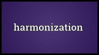 Harmonization Meaning