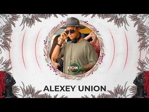 Alexey Union live for KTCHN ON [Organic House DJ Mix] 4K