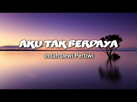 Indah Dewi Pertiwi - Aku Tak Berdaya | Lirik | Cover By : Alin