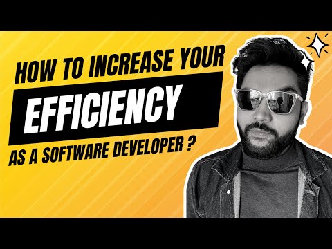 How to increase your efficiency as a software developer ?