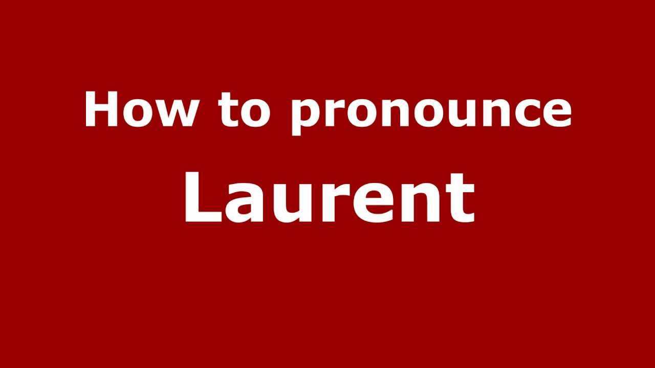 How to Pronounce Laurent - PronounceNames.com 