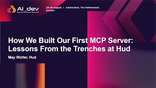 How We Built Our First MCP Server: Lessons From the Trenches at Hud - May Walter, Hud