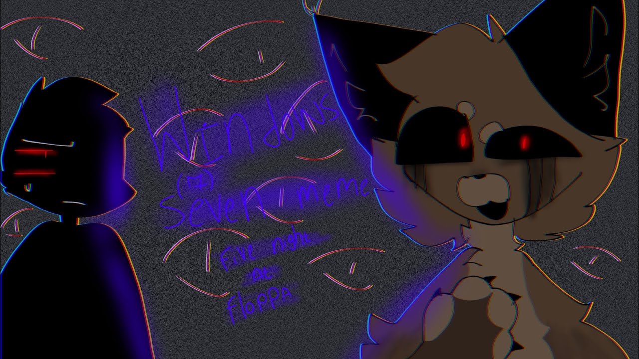 Windows 7 meme (Five night at big floppa)(loop) - YouTube