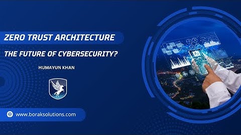Zero Trust Architecture, The Future of Cybersecurity?
