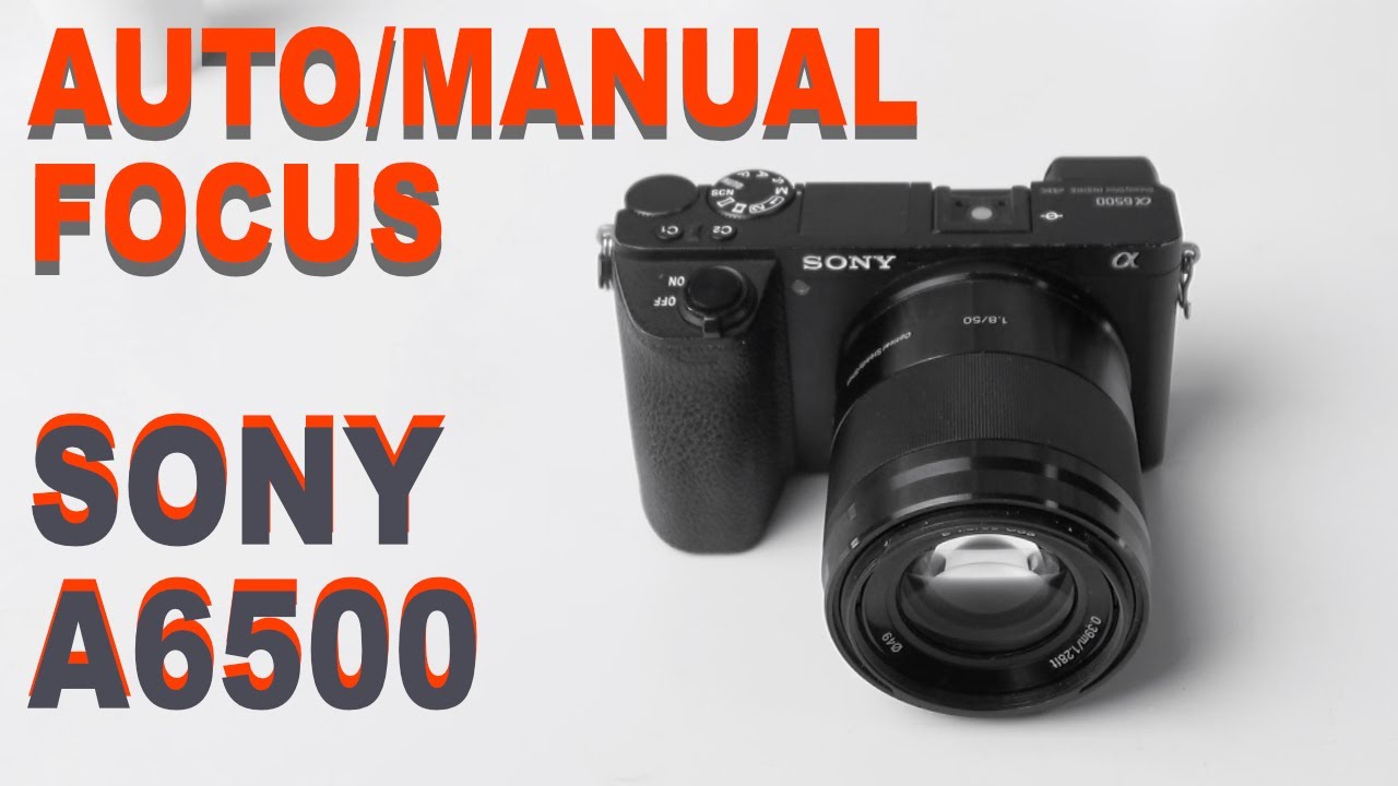 Sony Alpha 6500: How to Switch Between Auto and Manual Focus
