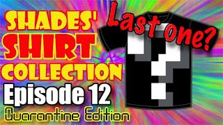 Shades Shirt Collection - Episode 12 (Quarantine Edition)
