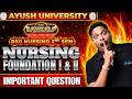 🔥 B.Sc. Nursing 2nd SEM Nursing Foundation I & II: 100% Guaranteed Questions! | Ayush University