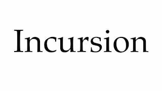 How to Pronounce Incursion