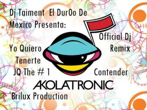 Yo Quiero Tenerte Official Dj Remix By Dj Taiment Jq The # 1 Contender Brilux Production  @DjTaimentTMM