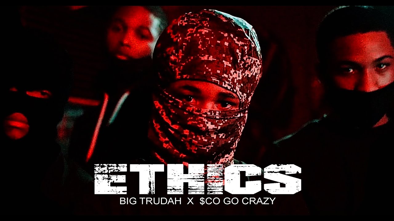ETHICS (Big Trudah x $co Go Crazy)