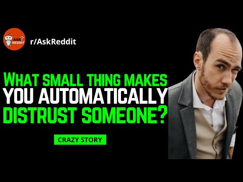 What small thing makes you automatically distrust someone? | askreddit