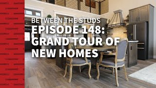 Episode 148: Grand Tour of New Homes