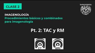 02.2 - Tomografía (TAC) y Resonancia Magnética (RM) 02.2 - Tomografía (TAC) y Resonancia Magnética (RM)