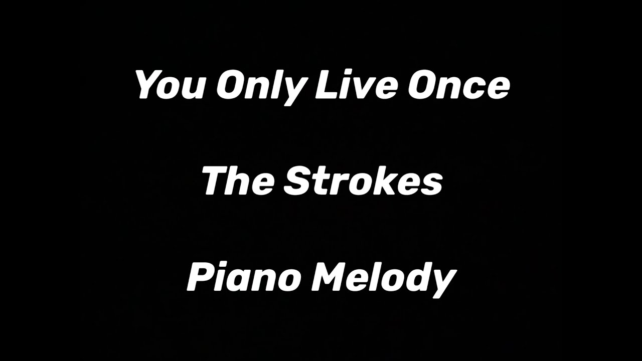 The Strokes - You Only Live Once Sheet music for Piano (Solo)