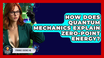 How Does Quantum Mechanics Explain Zero-point Energy? - Strange Science HQ