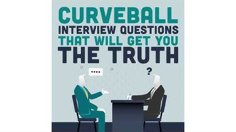 Curveball Interview Questions That Will Get You The Truth