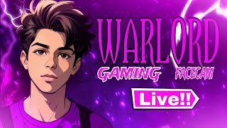 WARLORD GAMING IS LIVE WITH FACECAM | COME ON BABY OH YAH | WARLORD GAMING