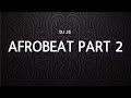 Afrobeat mix part 2 by dj js  best of afro part 2 by js