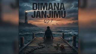 Dimana Janjimu - QJ 7 