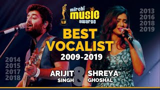 Mirchi Music Awards | Every Best Vocalist Winner | 2009-2019 | Arijit Singh | Shreya Ghoshal