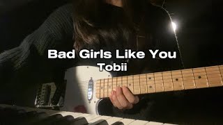 Tobii - Bad Girls Like You guitar cover by satang