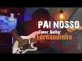 Pai nosso - Fernandinho | Cover guitar  - Italo Bruno .