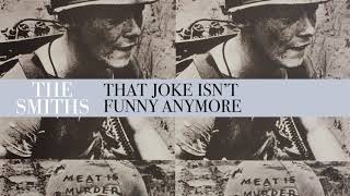 Video thumbnail of "The Smiths - That Joke Isn't Funny Anymore (Official Audio)"