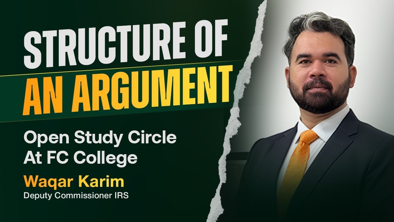 Structure of an Argument | CSS Essay | Waqar Karim DC - IRS | Open Study Circle at FCCU