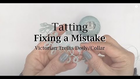 Tatting - Fixing a Mistake (Victorian Trellis Doily/Collar)