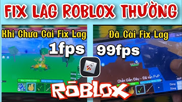 FIX LAG ROBLOX THƯỜNG LITE GIẢM DUNG LƯỢNG XOÁ HIỆU ỨNG TĂNG FPS SIÊU MƯỢT TỐI ƯU CHO MÁY 32 64 BÍT