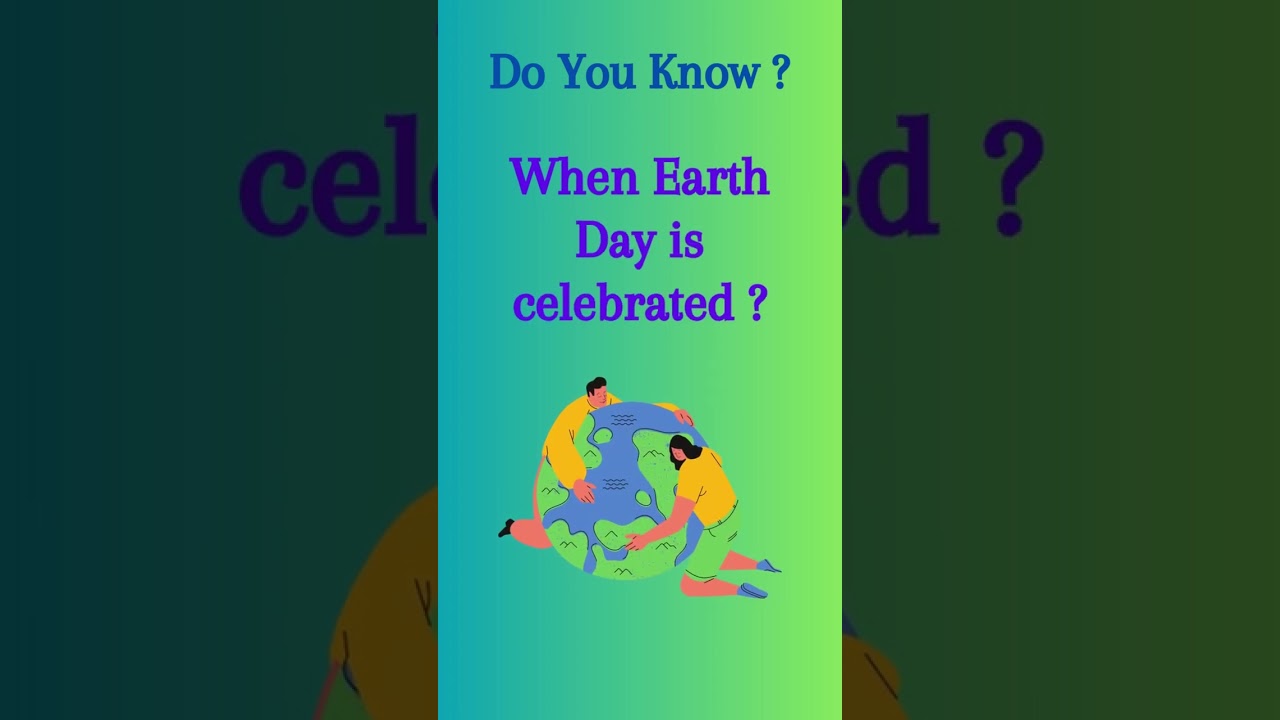 When Earth Day is celebrated? | Do You Know?