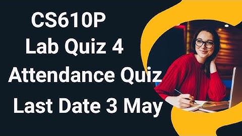 CS610P Lab Quiz 4 Spring 2024 | cs610p Attendance quiz 4 solution spring 2024| cs610p lab quiz 4