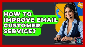 How To Improve Email Customer Service? - Customer Support Coach