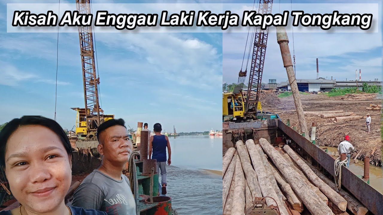 Kisah Aku Enggau Laki Kerja Kapal Tongkang