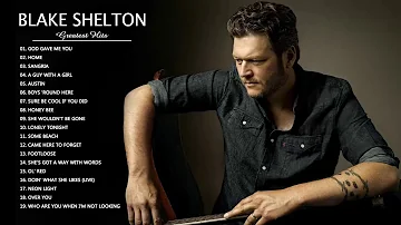 Blake Shelton Greatest Hits Full Album - Best Songs of Blake Shelton