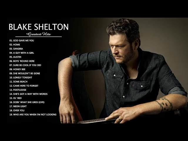 Blake Shelton Greatest Hits Full Album - Best Songs of Blake Shelton class=