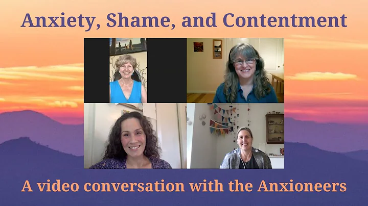 Anxiety, Shame, and Contentment
